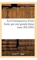 Les Conséquences d'Une Faute, Par Une Grande Dame Russe