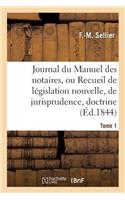 Journal Du Manuel Des Notaires, Ou Recueil de Législation Nouvelle, de Jurisprudence Tome 1