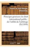Principes Généraux Du Droit International Public: de l'Utilité de l'Arbitrage