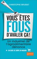 Vous etes fous d'avaler ca