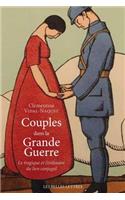 Couples Dans La Grande Guerre. Le Tragique Et l'Ordinaire Du Lien Conjugal