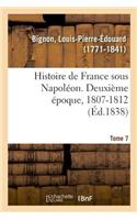 Histoire de France Sous Napoléon. Deuxième Époque, 1807-1812. Tome 7