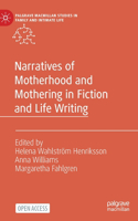 Narratives of Motherhood and Mothering in Fiction and Life Writing