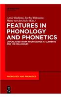 Features in Phonology and Phonetics: Posthumous Writings by Nick Clements and Coauthors(21 Phonology and Phonetics [PP])