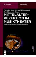 Mittelalterrezeption Im Musiktheater: Ein Stoffgeschichtliches Handbuch