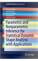 Parametric and Nonparametric Inference for Statistical Dynamic Shape Analysis with Applications