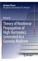 Theory of Nonlinear Propagation of High Harmonics Generated in a Gaseous Medium