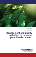 Development and quality evaluation of tamarind plum blended squash