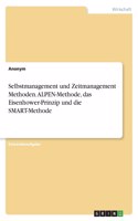 Selbstmanagement und Zeitmanagement Methoden. ALPEN-Methode, das Eisenhower-Prinzip und die SMART-Methode