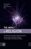 Impact of Religion: On Character Formation, Ethical Education, and the Communication of Values in Late Modern Pluralistic Societies