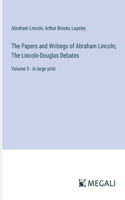 Papers and Writings of Abraham Lincoln; The Lincoln-Douglas Debates