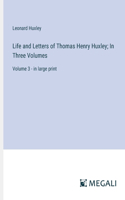 Life and Letters of Thomas Henry Huxley; In Three Volumes