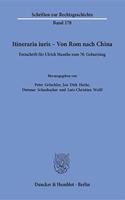 Itineraria Iuris - Von ROM Nach China