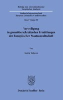 Verteidigung in Grenzuberschreitenden Ermittlungen Der Europaischen Staatsanwaltschaft.