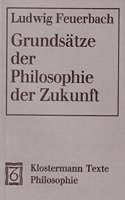 Grundsatze Der Philosophie Der Zukunft: Kritische Ausgabe Mit Einleitung Und Anmerkungen Von Gerhardt Schmidt