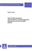 Der Konflikt Zwischen Oekonomischen Und Oekologischen Interessen Auf Kommunaler Ebene