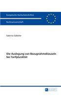 Die Auslegung Von Bezugnahmeklauseln Bei Tarifpluralitaet