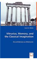 Vitruvius, Memory, and the Classical Imagination