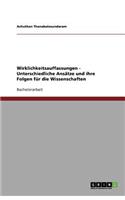 Wirklichkeitsauffassungen - Unterschiedliche Ansätze und ihre Folgen für die Wissenschaften