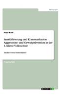 Sensibilisierung und Kommunikation. Aggressions- und Gewaltprävention in der 1. Klasse Volksschule: Kinder werden Streitschlichter