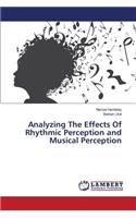 Analyzing The Effects Of Rhythmic Perception and Musical Perception