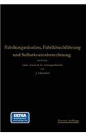 Fabrikorganisation, Fabrikbuchführung und Selbstkostenberechnung: (German)