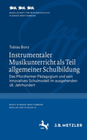Instrumentaler Musikunterricht ALS Teil Allgemeiner Schulbildung: Das Pforzheimer Pädagogium Und Sein Innovatives Schulmodell Im Ausgehenden 18. Jahrhundert