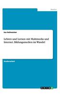 Lehren und Lernen mit Multimedia und Internet. Bildungsmedien im Wandel: (German)
