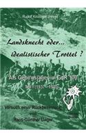 Landsknecht oder idealistischer Trottel ?