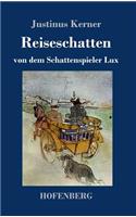 Reiseschatten: von dem Schattenspieler Lux