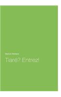 Tiaré? Entrez!