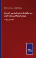 Königlich-bayerisches Kreis-Amtsblatt von Unterfranken und Aschaffenburg: Für das Jahr 1867