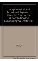 Soma Contributns To Gynecl & Obstets - *morphologi Cal*& Funct Aspe Of Placen Dysfun(pr Only) (Contributions to Gynaecology & Obstetrics)