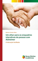 Um olhar para os enquadres interativos da pessoa com Alzheimer