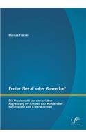 Freier Beruf oder Gewerbe? Die Problematik der steuerlichen Abgrenzung im Rahmen sich wandelnder Berufsbilder und Erwerbsformen