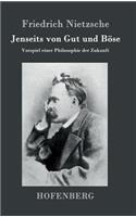 Jenseits von Gut und Böse: Vorspiel einer Philosophie der Zukunft(German)