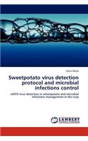Sweetpotato virus detection protocol and microbial infections control