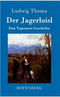 Der Jagerloisl