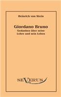 Giordano Bruno: Gedanken über seine Lehre und sein Leben(German)