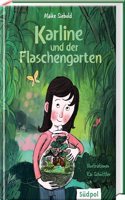 Karline und der Flaschengarten: Eine wunderbare Geschichte uber Freundschaft, Achtsamkeit, Toleranz und die Kraft eines geheimen Gartens - Kinderbuch ... und Toleranz und die Liebe zur Natur