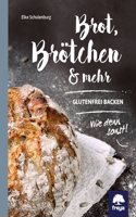 Brot, Brotchen & mehr: Glutenfrei backen! Wie denn sonst?