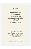 Legal status of the individual at the time of War on Land. Combatants