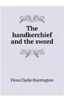 The Handkerchief and the Sword