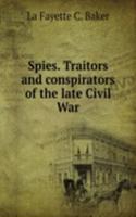 SPIES. TRAITORS AND CONSPIRATORS OF THE