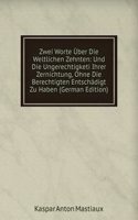 Zwei Worte Uber Die Weltlichen Zehnten: Und Die Ungerechtigketi Ihrer Zernichtung, Ohne Die Berechtigten Entschadigt Zu Haben (German Edition)