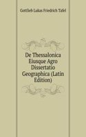 De Thessalonica Eiusque Agro Dissertatio Geographica (Latin Edition)