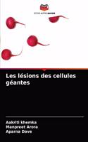 Les lésions des cellules géantes