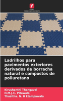 Ladrilhos para pavimentos exteriores derivados de borracha natural e compostos de poliuretano