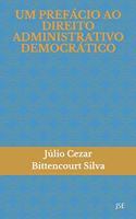 Um Prefácio Ao Direito Administrativo Democrático