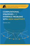 Computational Strategies for Interface Problems with Mesh Adaptivity